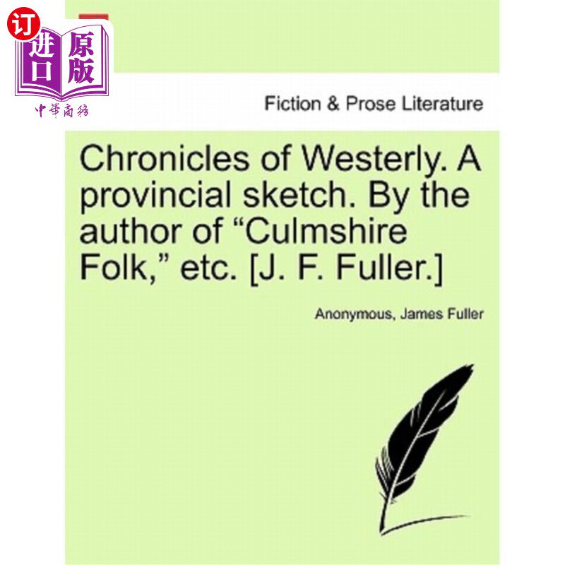 海外直订Chronicles of Westerly. a Provincial Sketch. by the Author of Culmshire Folk, Et 西风编年史。乡间小品。由Cu
