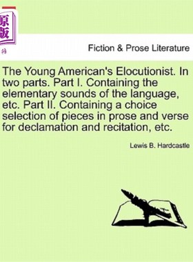 海外直订The Young American's Elocutionist. in Two Parts. Part I. Containing the Elementa 这位年轻的美国演说家。分为