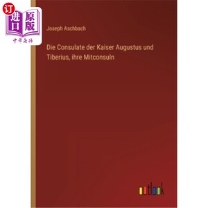 海外直订德语 Die Consulate der Kaiser Augustus und Tiberius, ihre Mitconsuln 凯撒奥古斯都和提比略的咖啡顾问