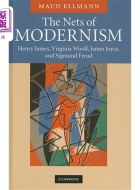 海外直订The Nets of Modernism: Henry James, Virginia Woolf, James Joyce, and Sigmund Fre 现代主义网:亨利·詹姆斯、弗