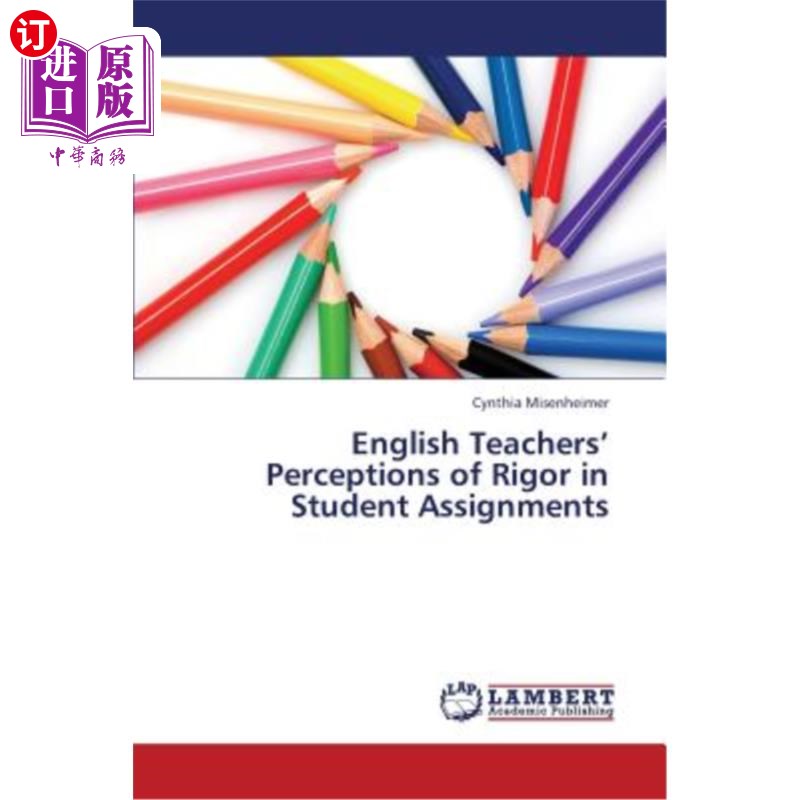 海外直订English Teachers' Perceptions of Rigor in Student Assignments英语教师对学生作业严谨性的认识
