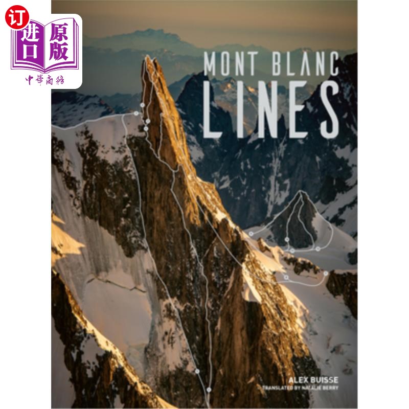 海外直订Mont Blanc Lines: Stories and Photos Celebrating the Finest Climbing and Skiing  勃朗峰线:故事和照片庆祝勃