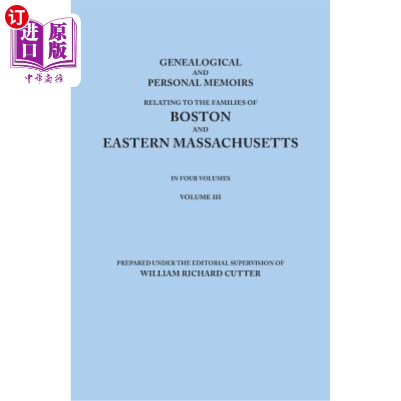 海外直订Genealogical and Personal Memoirs Relating to the Families of Boston and Eastern 有关波士顿和马萨诸塞州东部