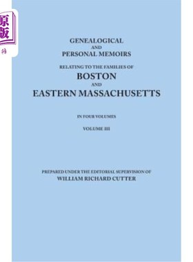 海外直订Genealogical and Personal Memoirs Relating to the Families of Boston and Eastern 有关波士顿和马萨诸塞州东部