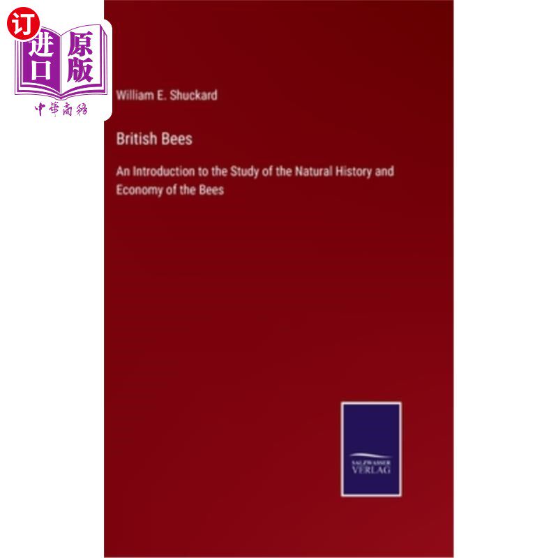 海外直订British Bees: An Introduction to the Study of the Natural History and Economy of 《英国蜜蜂:蜜蜂的自然史和