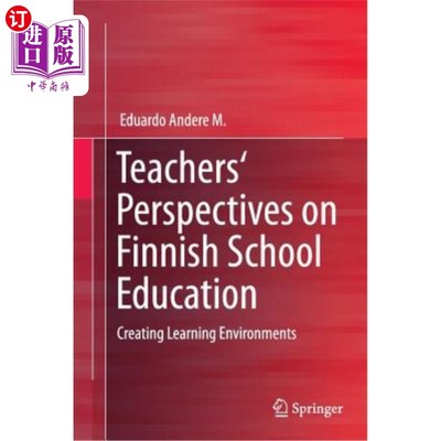 海外直订Teachers' Perspectives on Finnish School Education: Creating Learning Environmen 教师对芬兰学校教育的看法:创造