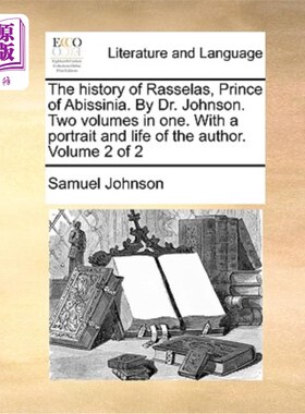 海外直订The History of Rasselas, Prince of Abissinia. by Dr. Johnson. Two Volumes in One 阿比西尼亚王子拉塞拉斯的历