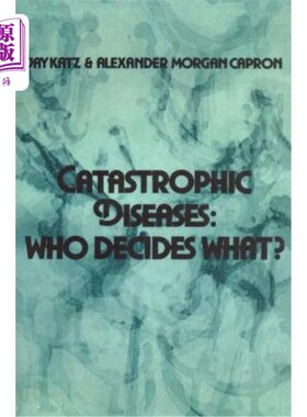 海外直订医药图书Catastrophic Diseases: Who Decides What? 灾难性疾病：谁决定什么？