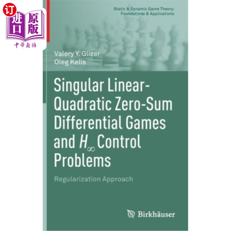 海外直订Singular Linear-Quadratic Zero-Sum Differential Games and H∞ Control Probl 奇异线性-二次零和微分对策与H