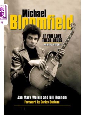 海外直订Michael Bloomfield: If You Love These Blues: An Oral History 迈克尔·布隆菲尔德：如果你喜欢这些布鲁斯：口述