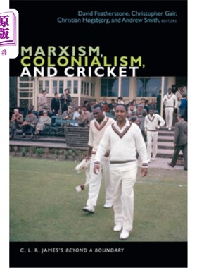 海外直订Marxism, Colonialism, and Cricket: C. L. R. James's Beyond a Boundary 马克思主义，殖民主义和板球:c.l.r.詹姆