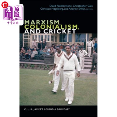 海外直订Marxism, Colonialism, and Cricket: C. L. R. James's Beyond a Boundary 马克思主义，殖民主义和板球:c.l.r.詹姆