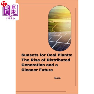 海外直订Sunsets for Coal Plants: The Rise of Distributed Generation and a Cleaner Future 燃煤电厂的夕阳：分布式发电