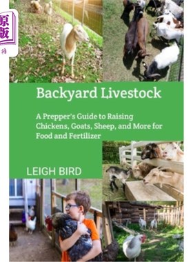 海外直订Backyard Livestock: A Prepper's Guide to Raising Chickens, Goats, Sheep, and Mor 后院家畜：准备者饲养鸡，山