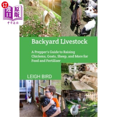 海外直订Backyard Livestock: A Prepper's Guide to Raising Chickens, Goats, Sheep, and Mor 后院家畜：准备者饲养鸡，山