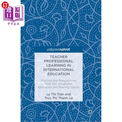海外直订Teacher Professional Learning in International Education: Practice and Perspecti 国际教育中的教师专业学习: