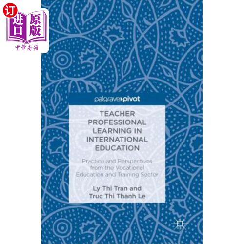 海外直订Teacher Professional Learning in International Education: Practice and Perspecti 国际教育中的教师专业学习:
