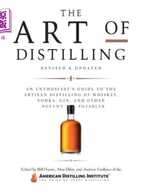 海外直订The Art of Distilling, Revised and Expanded: An Enthusiast's Guide to the Artisa 蒸馏的艺术，修订和扩展:一
