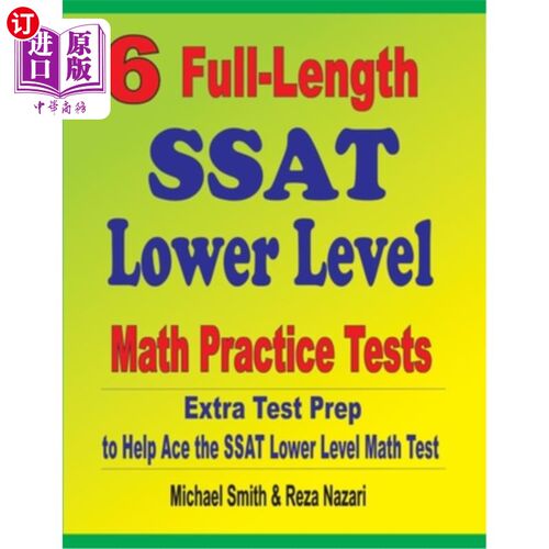 海外直订6 Full-Length SSAT Lower Level Math Practice Tests: Extra Test Prep to Help Ace  6个完整的SSAT低水平数学实