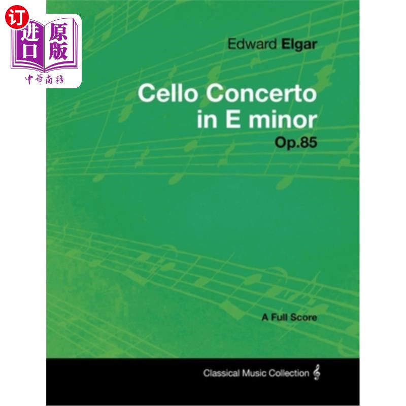 海外直订Edward Elgar - Cello Concerto in E minor - Op.85 - A Full Score 爱德华·埃尔加:E小调大提琴协奏曲，作品85 -全