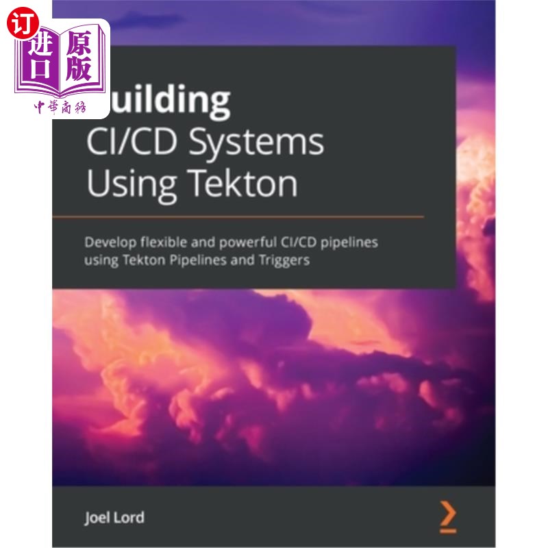 海外直订Building CI/CD Systems Using Tekton: Develop flexible and powerful CI/CD pipelin使用Tekton建立CI/CD-封面