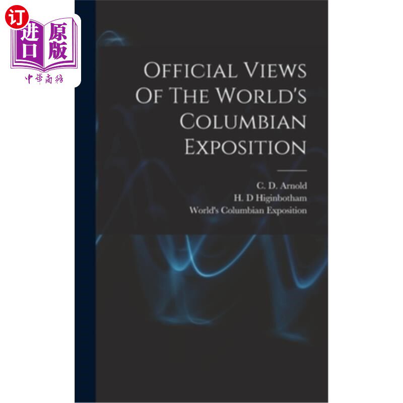 海外直订Official Views Of The World's Columbian Exposition 世界哥伦比亚博览会的官方观点
