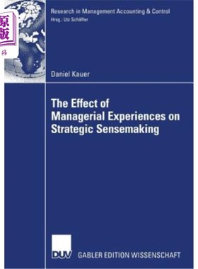 海外直订The Effect of Managerial Experiences on Strategic Sensemaking The Effect of Managerial Expe