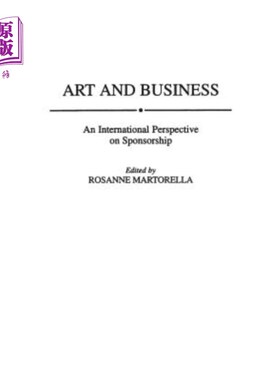 海外直订Art and Business: An International Perspective on Sponsorship 艺术与商业:赞助的国际视角