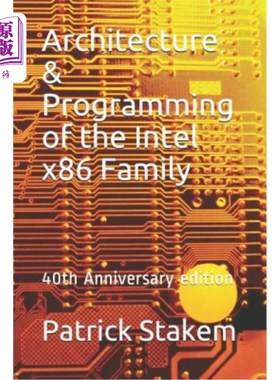 海外直订Architecture & Programming of the Intel X86 Family: 40th Anniversary Edition 英特尔X86系列40周年纪念版的体