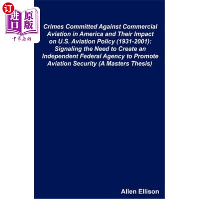海外直订Crimes Committed Against Commercial Aviation in America and Their Impact on U.S. 美国商业航空犯罪及其对美国
