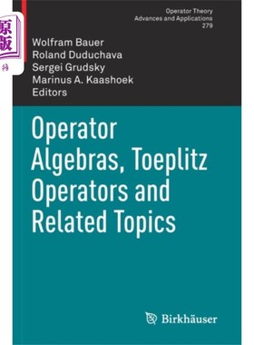 海外直订Operator Algebras, Toeplitz Operators and Relate... 算子代数，Toeplitz算子及相关主题