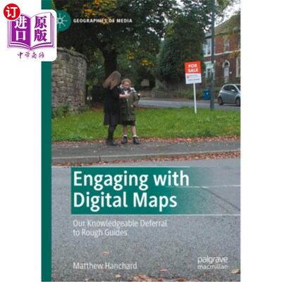 海外直订Engaging with Digital Maps: Our Knowledgeable Deferral to Rough Guides 参与数字地图：我们对粗糙指南的知识延