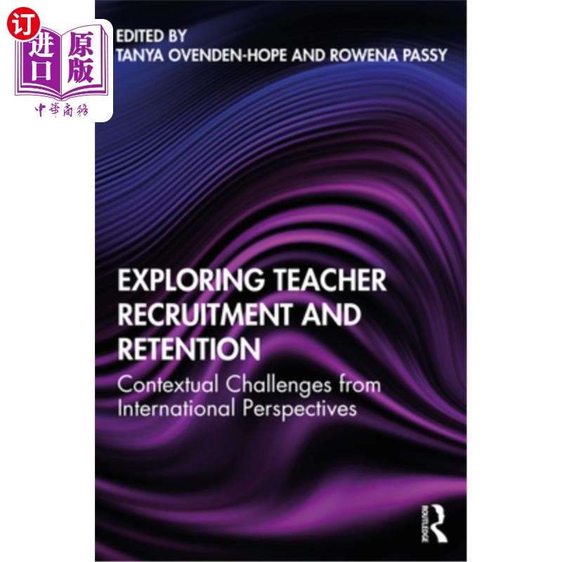 海外直订Exploring Teacher Recruitment and Retention: Contextual Challenges from Internat 探索教师招聘和保留:国际视