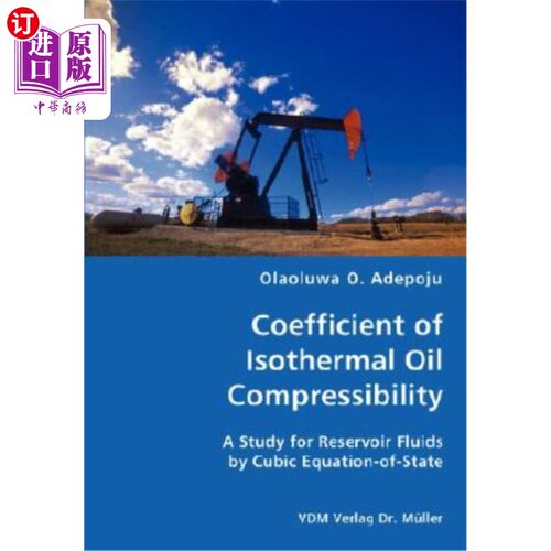海外直订Coefficient of Isothermal Oil Compressibility- A Study for Reservoir Fluids by C 油藏流体等温压缩系数的立方