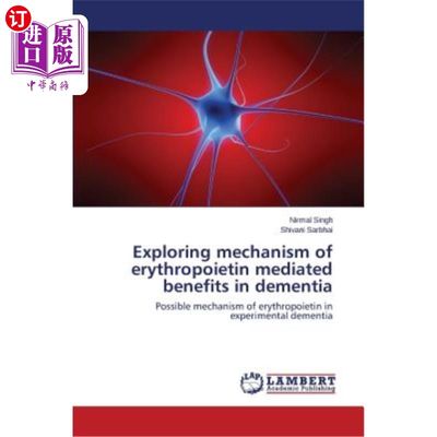 海外直订医药图书Exploring mechanism of erythropoietin mediated benefits in dementia 促红细胞生成素在痴呆中的作用机