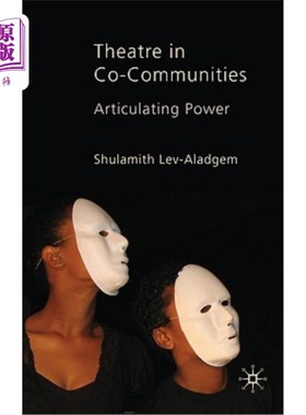 海外直订Theatre in Co-Communities: Articulating Power 共同社区中的剧院：表达能力