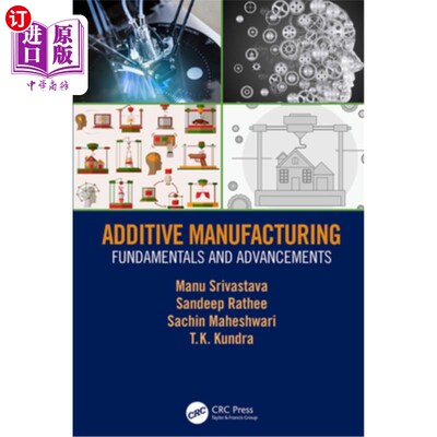 海外直订Additive Manufacturing: Fundamentals and Advancements 增材制造:基础和进展