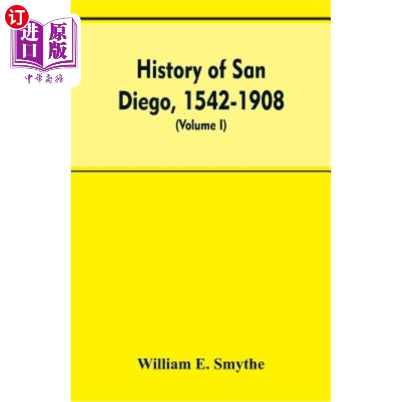 海外直订History of San Diego, 1542-1908; an account of the rise and progress of the pion 圣地亚哥历史(154