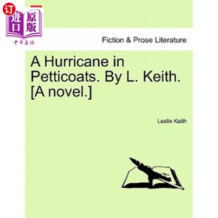 海外直订A Hurricane in Petticoats. by L. Keith. [A Novel.] 穿着衬裙的飓风。作者：L.基思。【小说】