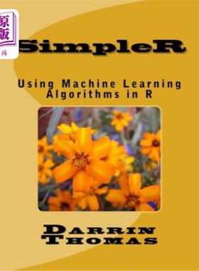 海外直订Simpler: Using Machine Learning Algorithms in R 更简单：在R中使用机器学习算法