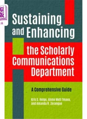 海外直订Sustaining and Enhancing the Scholarly Communications Department: A Comprehensiv 保持和加强学术传播部门:综