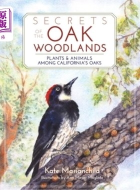 海外直订Secrets of the Oak Woodlands: Plants and Animals Among California's Oaks 橡树林地的秘密:加州橡树中的植物和