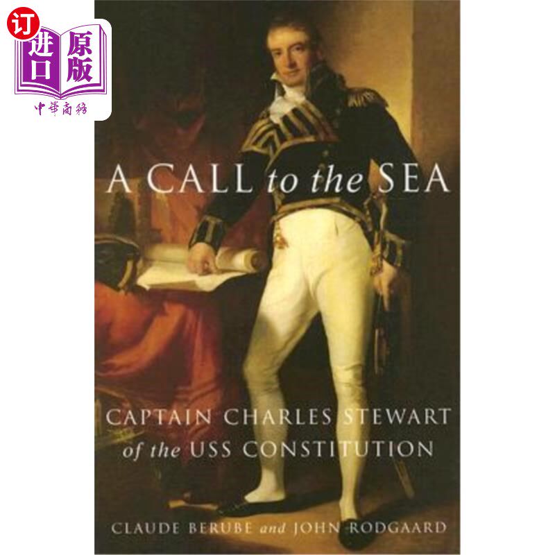 海外直订A Call to the Sea: Captain Charles Stewart of the USS Constitution 向大海的呼唤:美国海军宪法号舰长查尔斯·斯