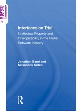 海外直订Interfaces on Trial: Intellectual Property and Interoperability in the Global So 试用中的界面:全球软件产业