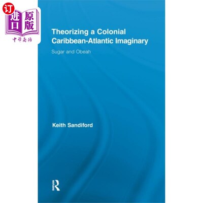 海外直订Theorizing a Colonial Caribbean-Atlantic Imagina... 加勒比-大西洋殖民想象的理论化