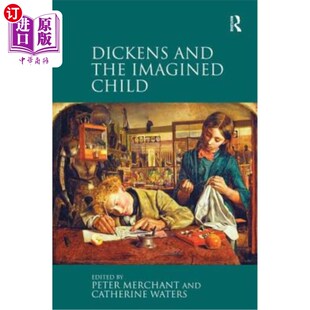 海外直订Dickens and the Imagined Child 《狄更斯与想象中的孩子