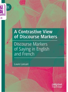 海外直订A Contrastive View of Discourse Markers: Discourse Markers of Saying in English  话语标记语的对比研究：英语
