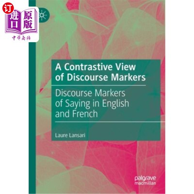 海外直订A Contrastive View of Discourse Markers: Discourse Markers of Saying in English  话语标记语的对比研究：英语