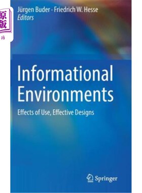 海外直订Informational Environments: Effects of Use, Effective Designs 信息环境:使用的影响，有效的设计