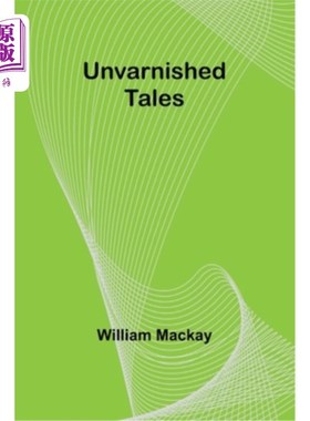 海外直订Unvarnished Tales 质朴的故事